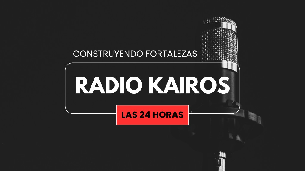 Construyendo Fortalezas — Radio Kairos. Las 24 horas.